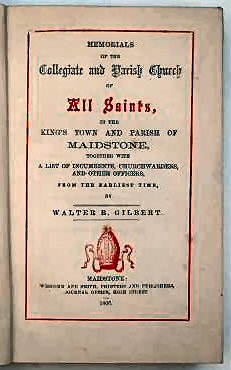 MEMORIALS OF THE COLLEGIATE AND PARISH CHURCH OF ALL SAINTS, IN THE KING'S TOWN AND PARISH OF MAIDSTONE,.